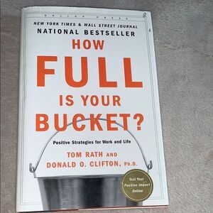 How Full Is Your Bucket? by Tom Rath and Donald O. Clifton - Hardcover